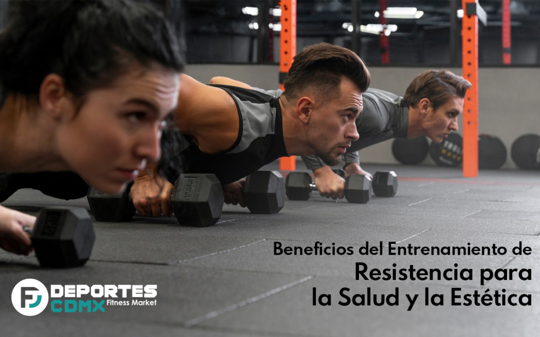 Beneficios del Entrenamiento de Resistencia para la Salud y la Estética